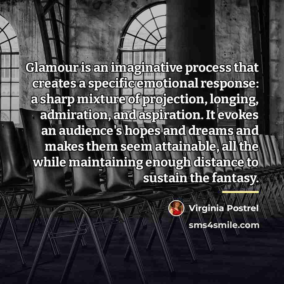 “Glamour is an imaginative process that creates a specific emotional…” quote by Virginia Postrel