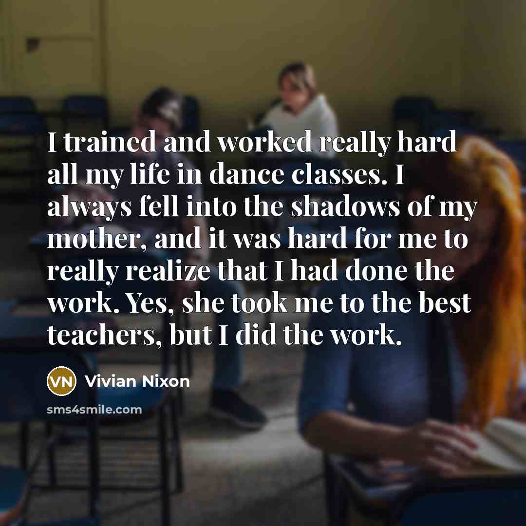 “I trained and worked really hard all my life in…” quote by Vivian Nixon