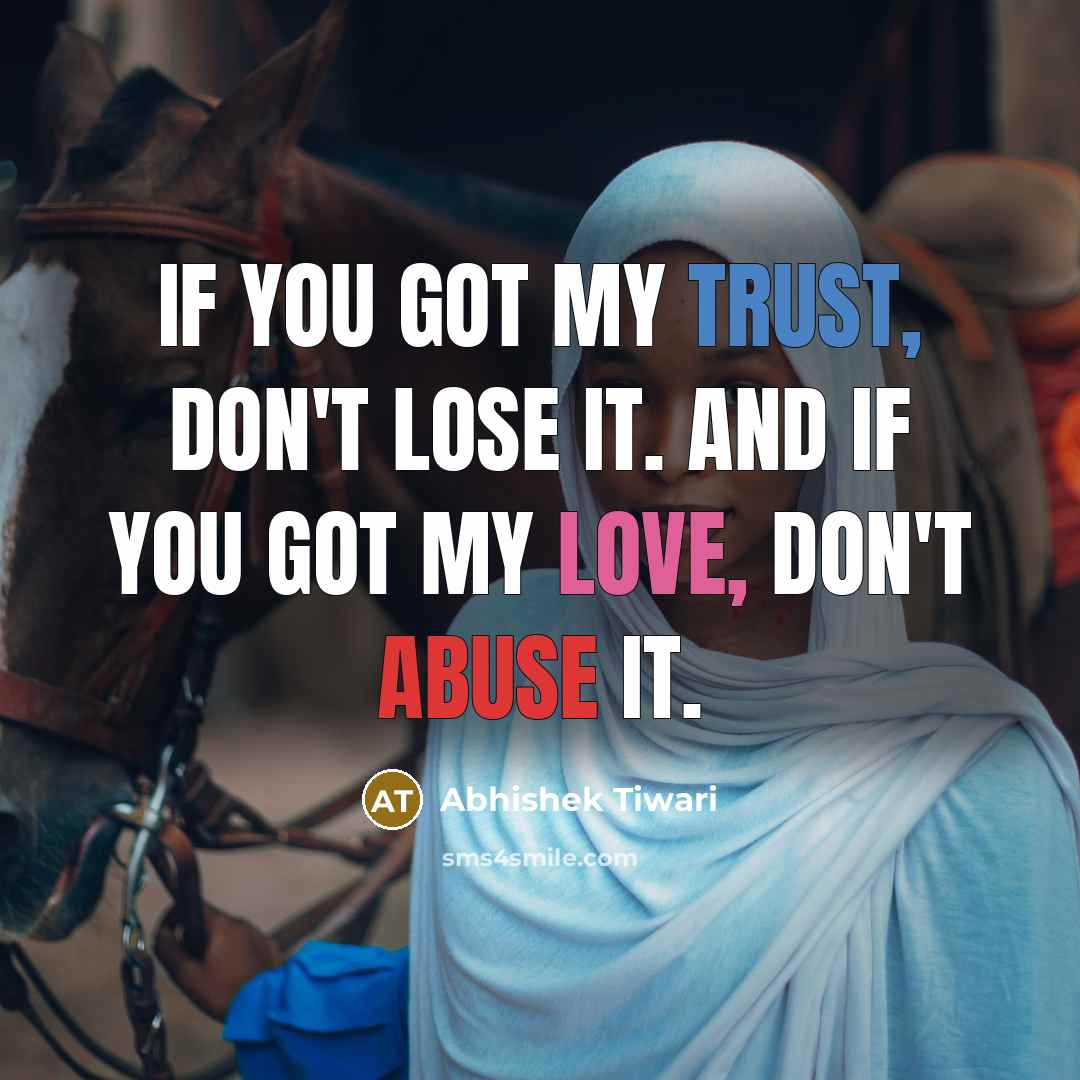“If you got my trust, don't lose it. And if…” quote by Abhishek Tiwari