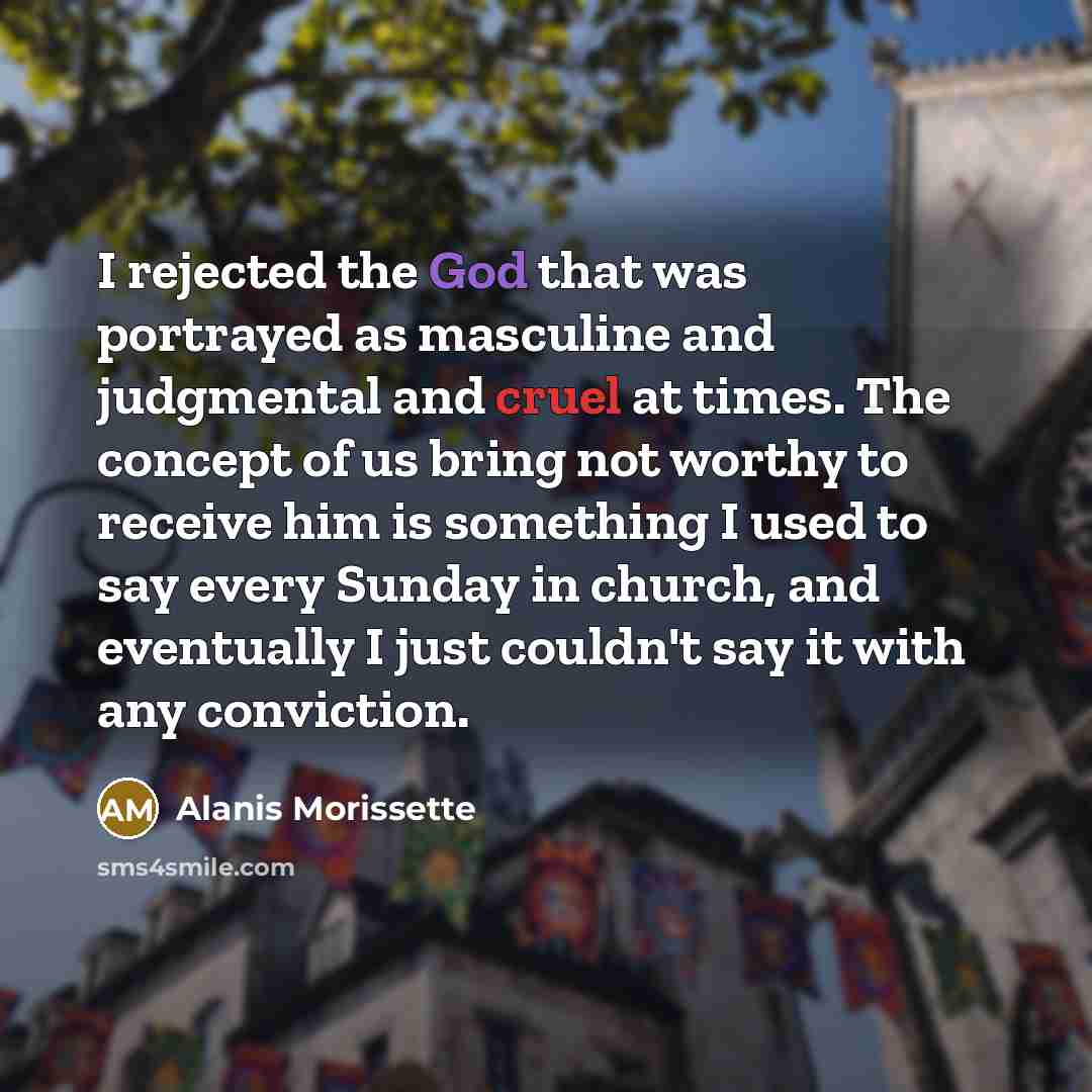 “I rejected the God that was portrayed as masculine and…” quote by Alanis Morissette