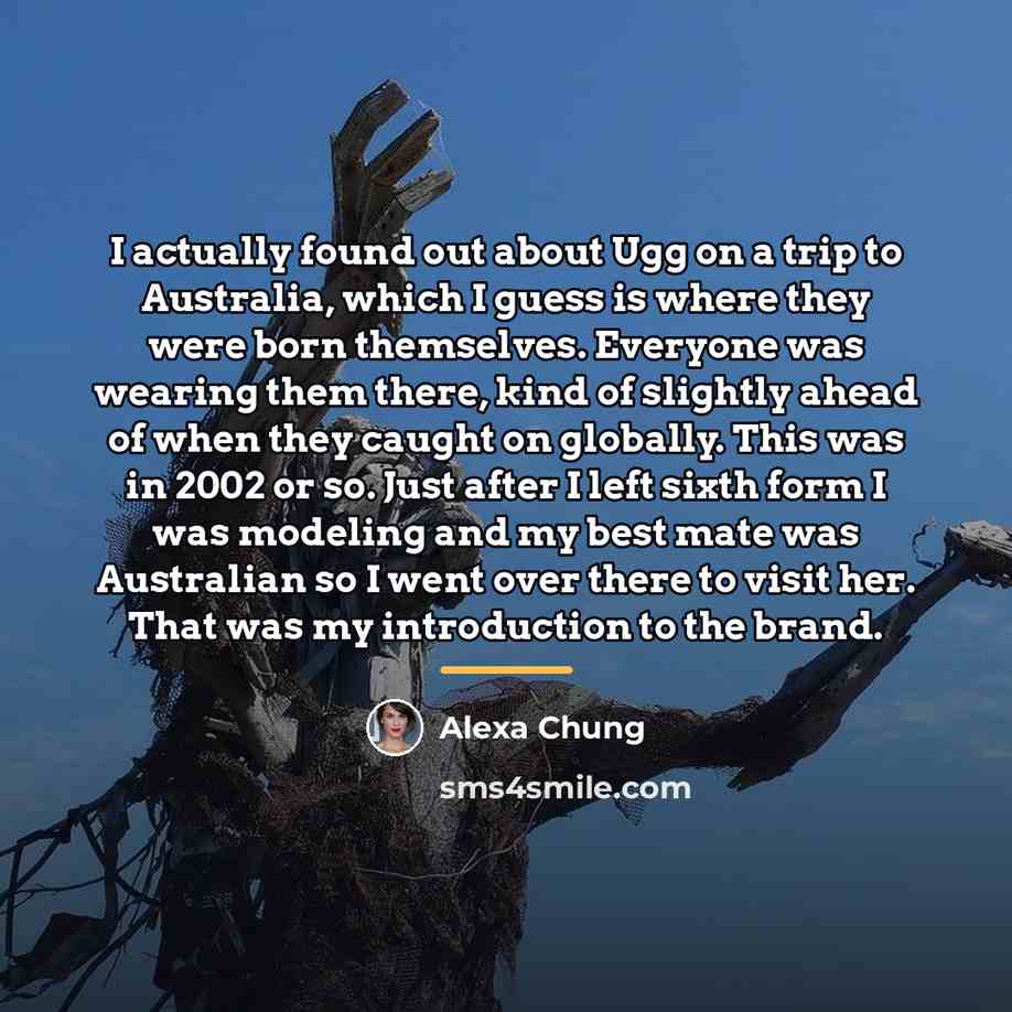 “I actually found out about Ugg on a trip to…” quote by Alexa Chung