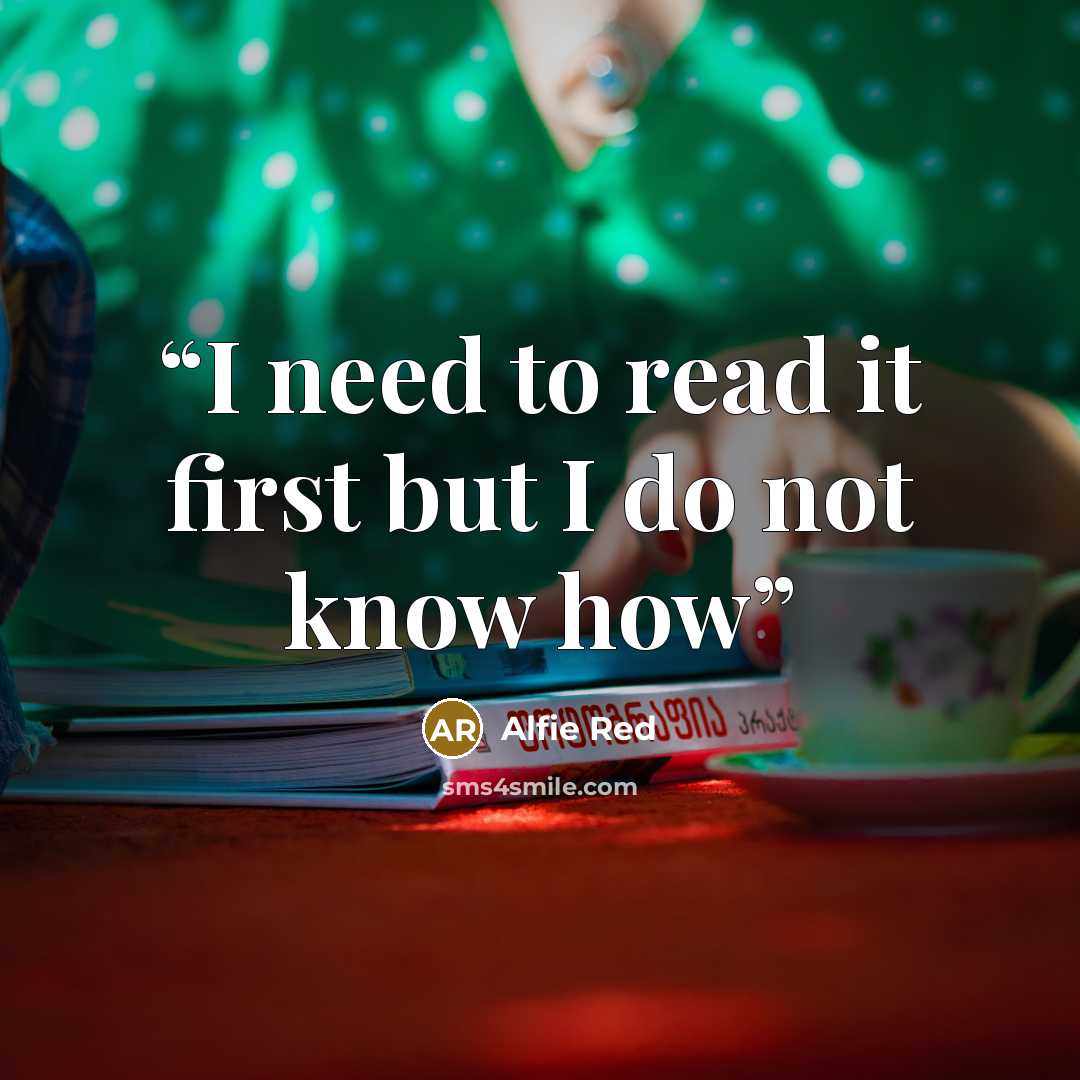 “I need to read it first but I do not know how” quote by Alfie Red