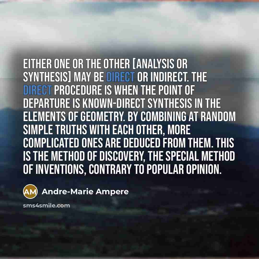 “Either one or the other [analysis or synthesis] may be…” quote by Andre-Marie Ampere