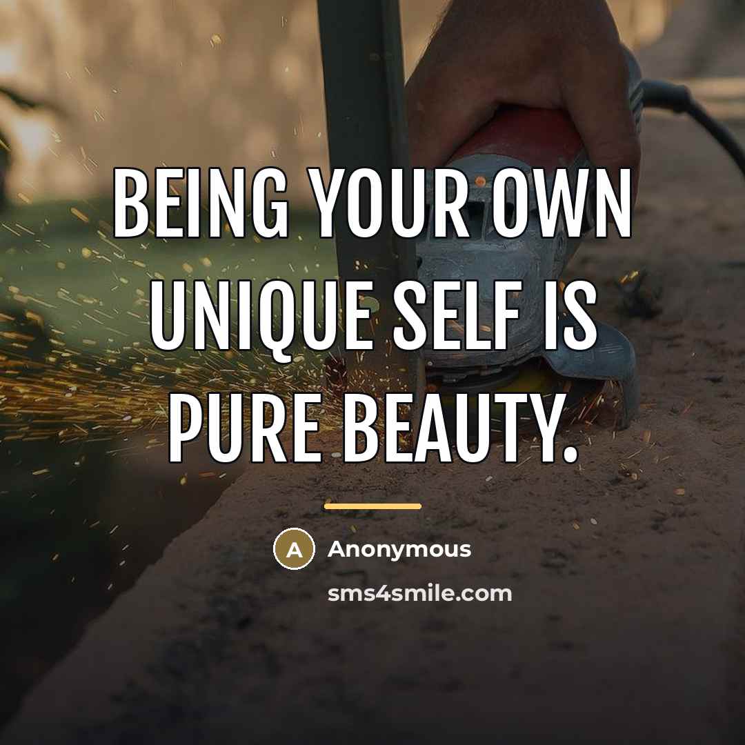“Being your own unique self is pure beauty.…” quote by Anonymous