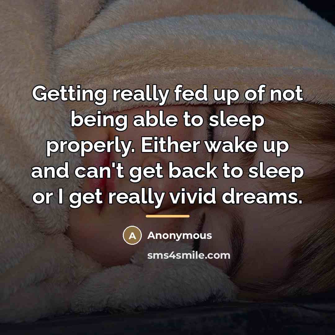 “Getting really fed up of not being able to sleep…” quote by Anonymous