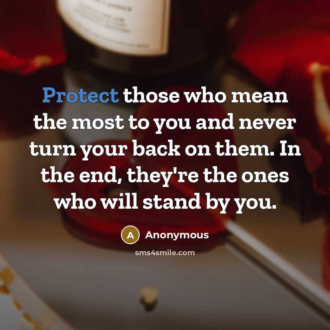 “Protect those who mean the most to you and never…” quote by Anonymous