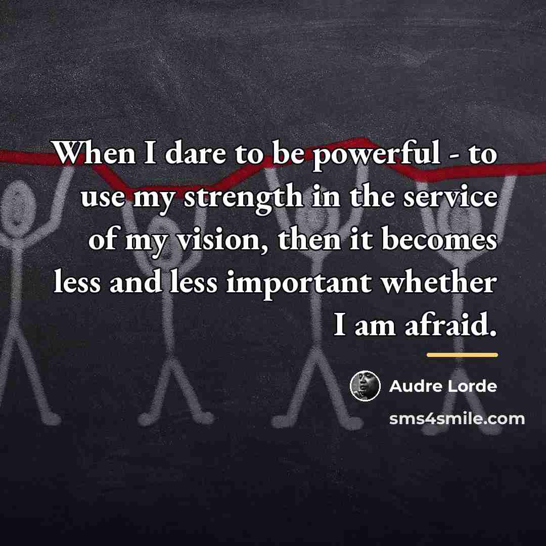 “When I dare to be powerful - to use my…” quote by Audre Lorde