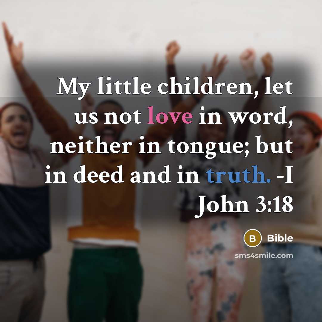 “My little children, let us not love in word, neither…” quote by Bible