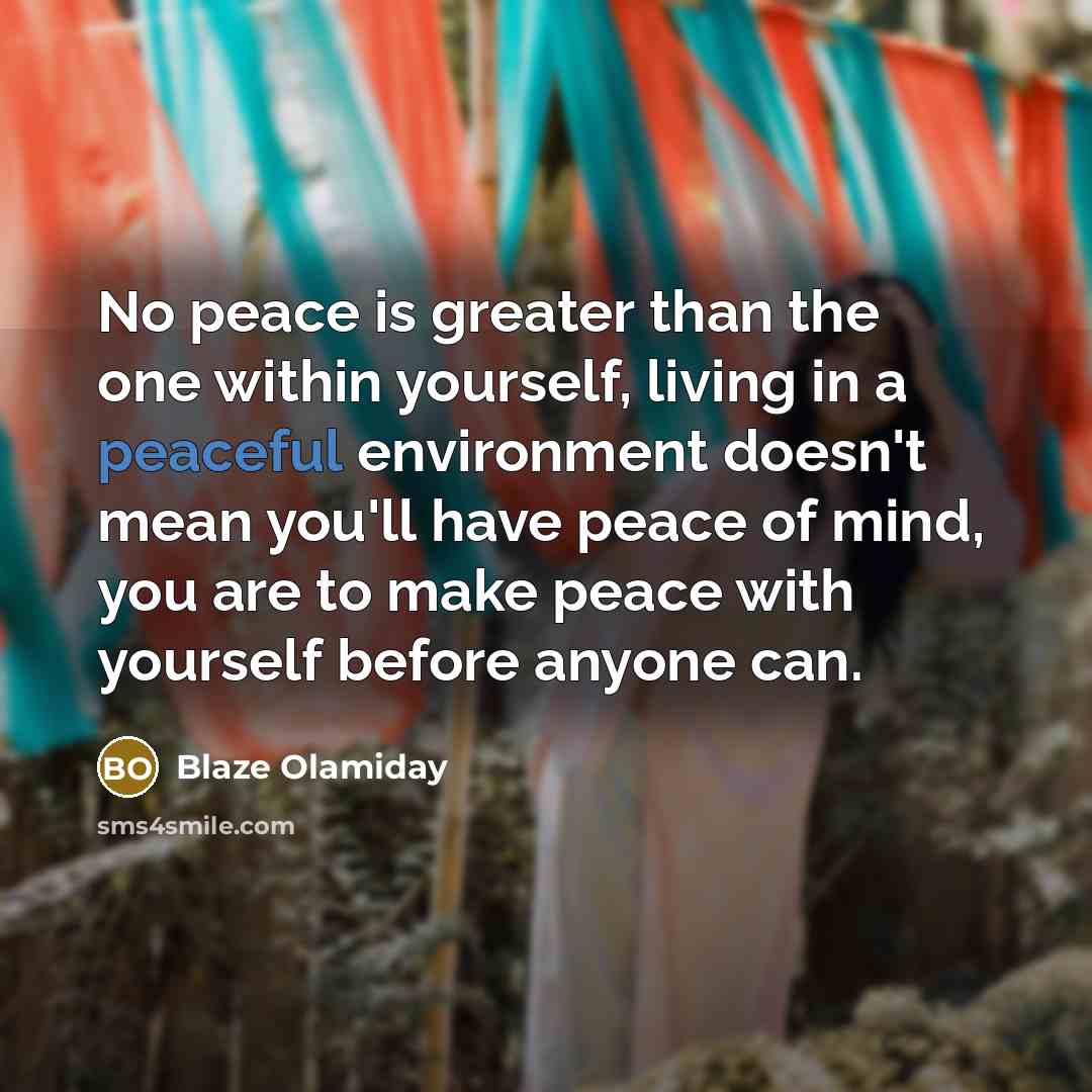 “No peace is greater than the one within yourself, living…” quote by Blaze Olamiday
