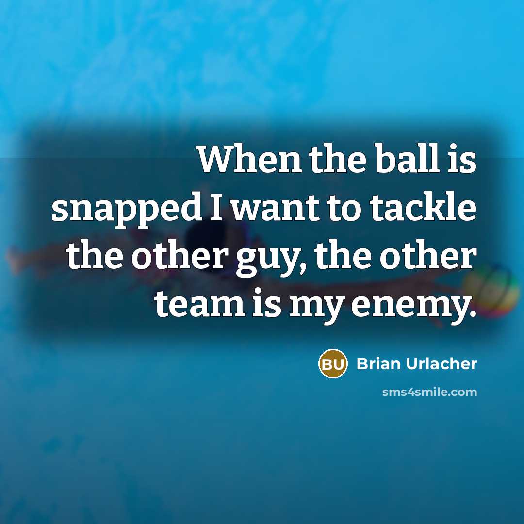 “When the ball is snapped I want to tackle the…” quote by Brian Urlacher