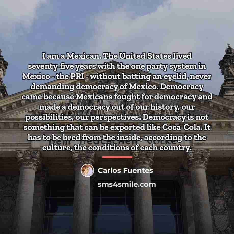 “I am a Mexican. The United States lived seventy-five years…” quote by Carlos Fuentes