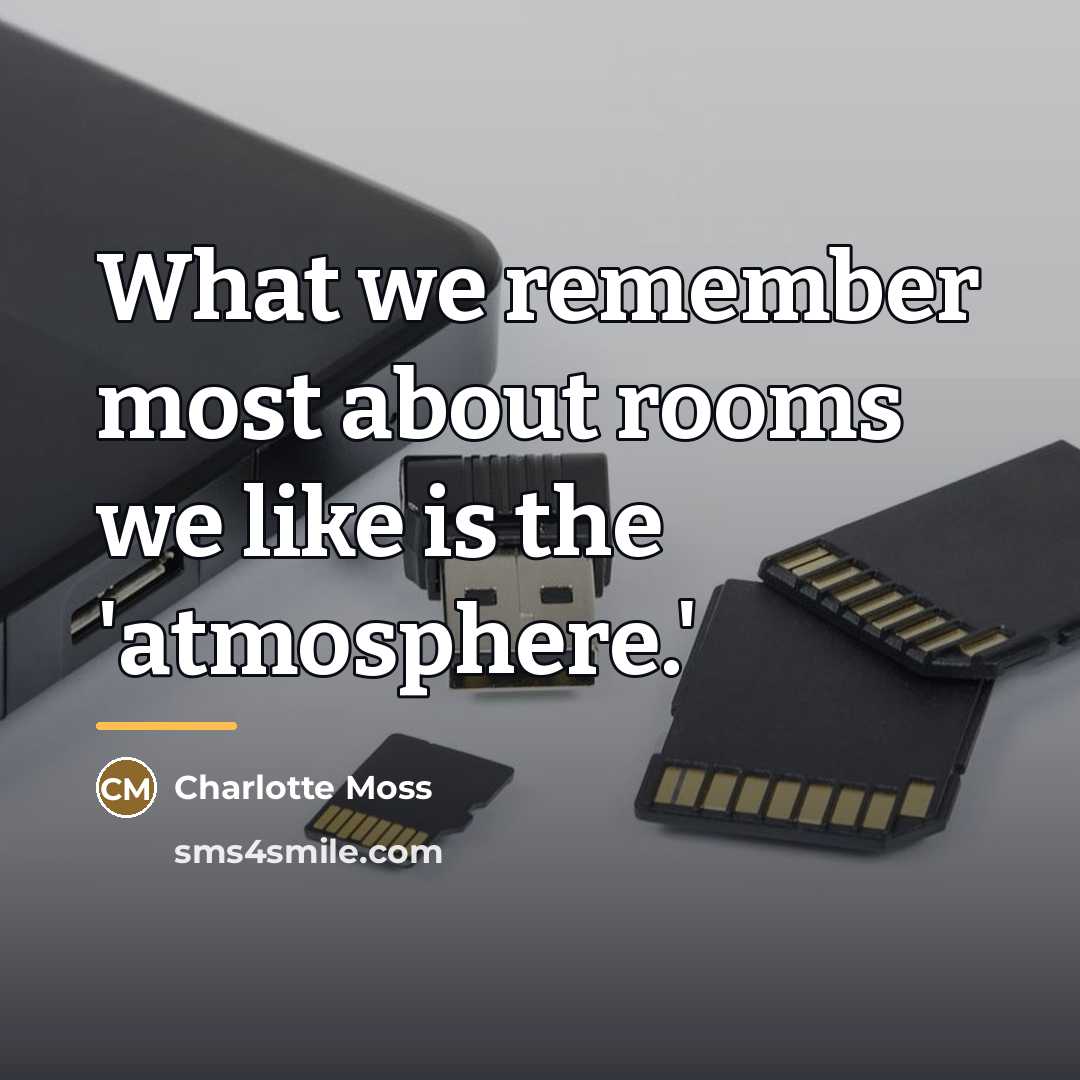“What we remember most about rooms we like is the…” quote by Charlotte Moss