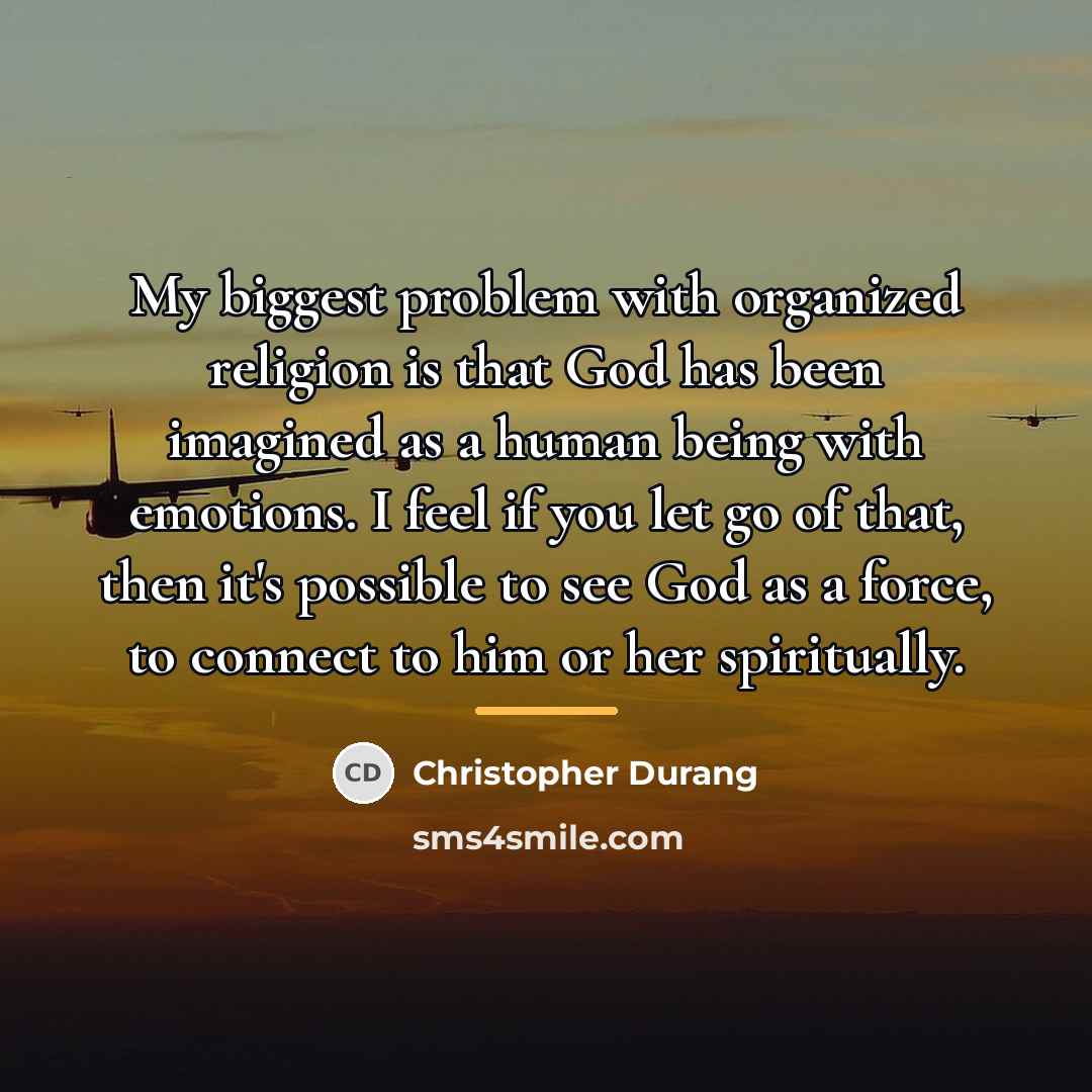 “My biggest problem with organized religion is that God has…” quote by Christopher Durang
