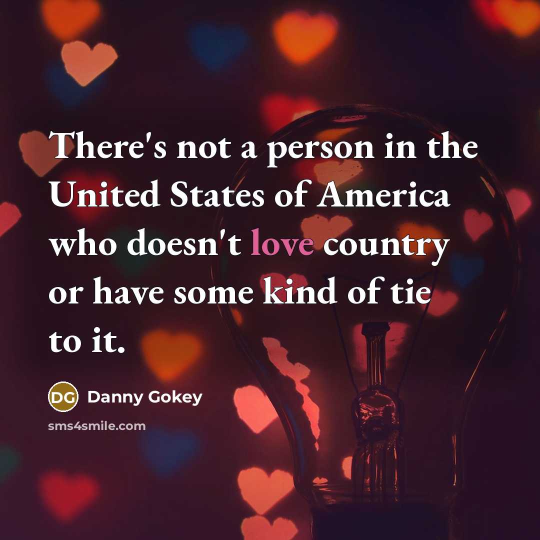 “There's not a person in the United States of America…” quote by Danny Gokey