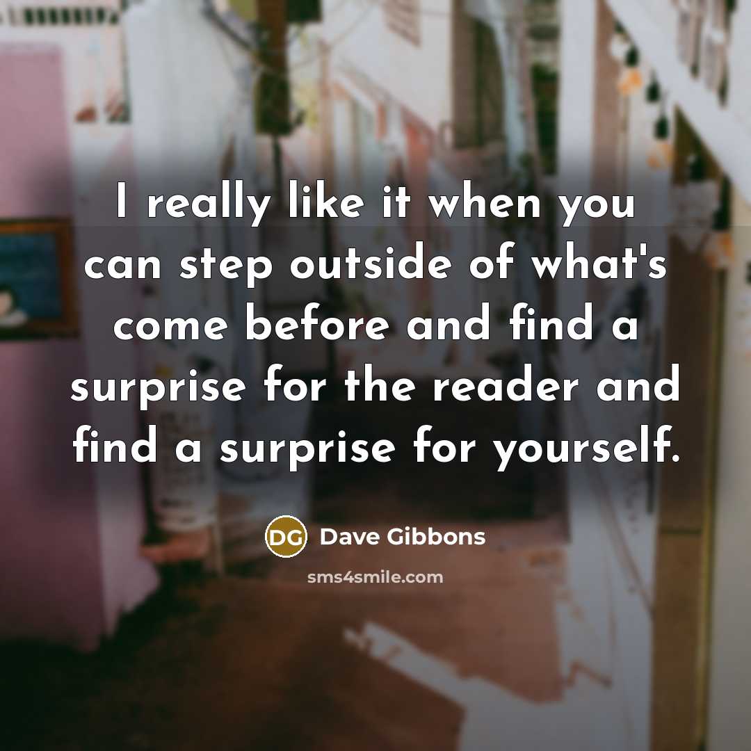 “I really like it when you can step outside of…” quote by Dave Gibbons
