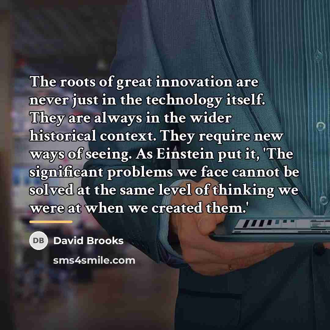 “The roots of great innovation are never just in the…” quote by David Brooks