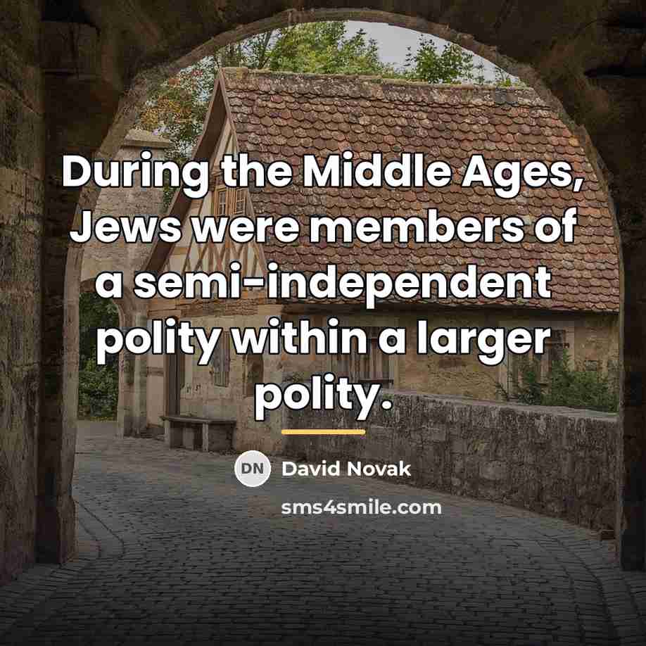 “During the Middle Ages, Jews were members of a semi-independent…” quote by David Novak