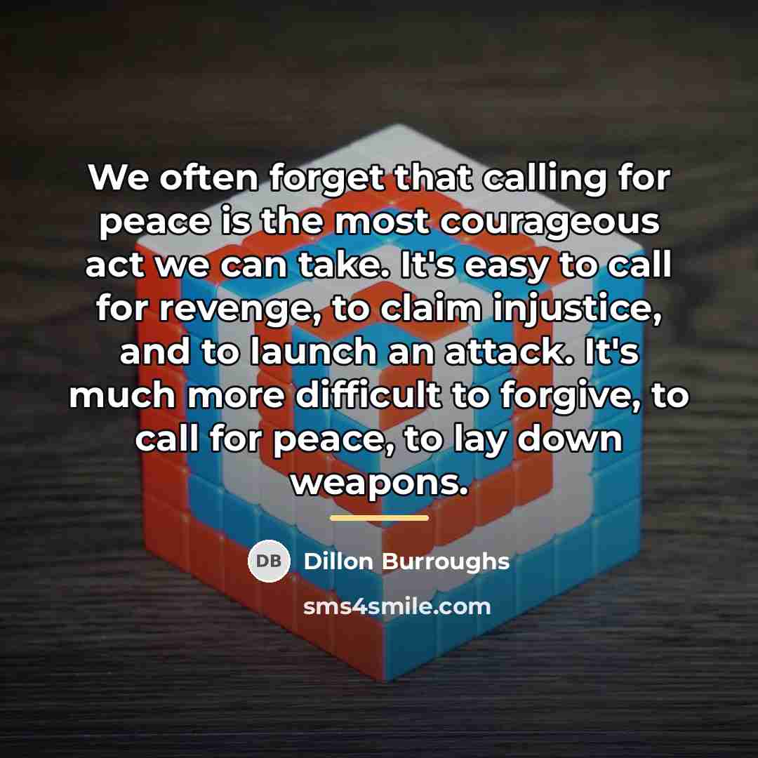 “We often forget that calling for peace is the most…” quote by Dillon Burroughs