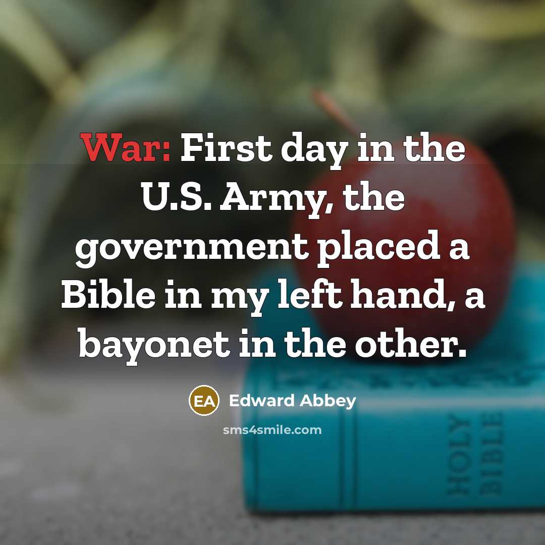 “War: First day in the U.S. Army, the government placed…” quote by Edward Abbey