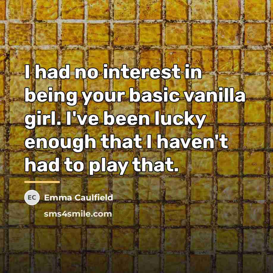 “I had no interest in being your basic vanilla girl.…” quote by Emma Caulfield