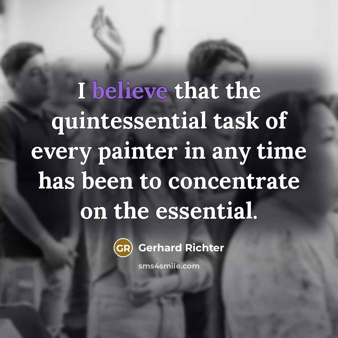 “I believe that the quintessential task of every painter in…” quote by Gerhard Richter