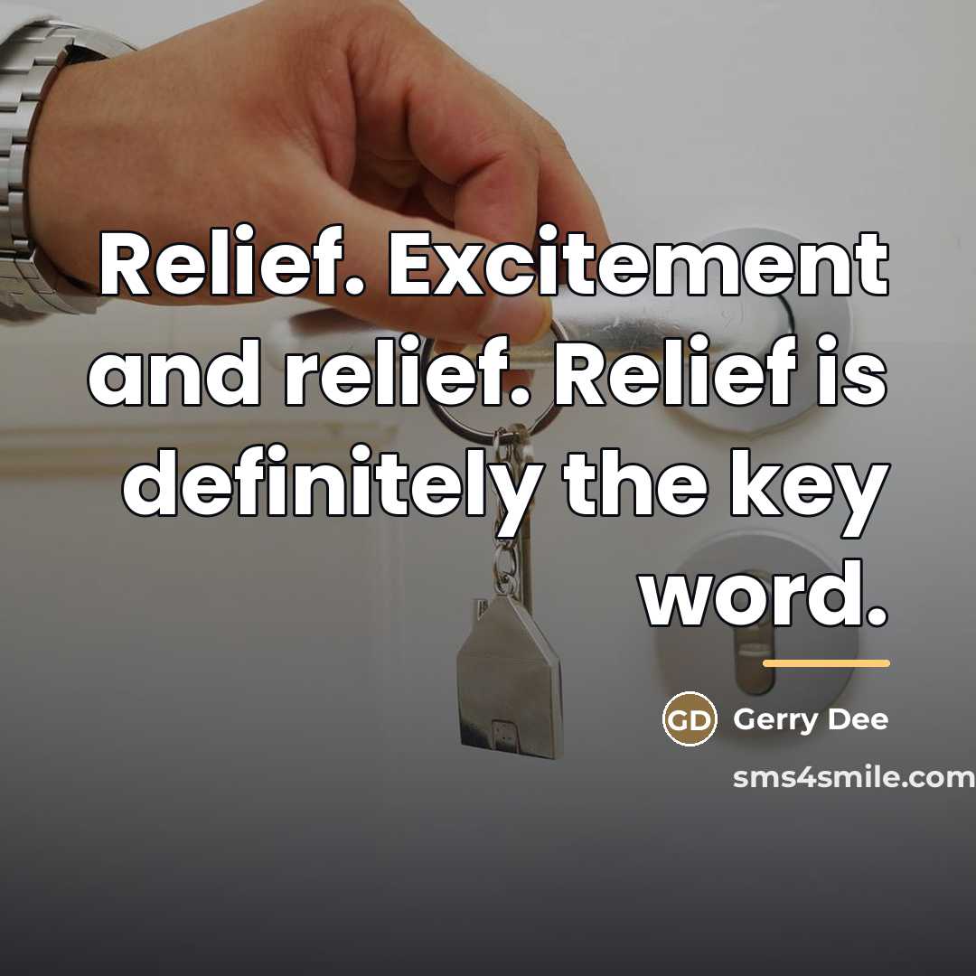 “Relief. Excitement and relief. Relief is definitely the key word.…” quote by Gerry Dee