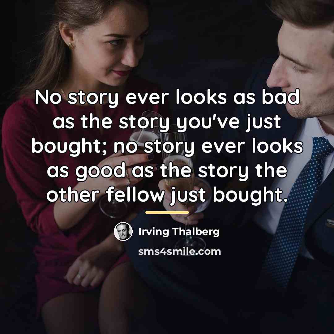 “No story ever looks as bad as the story you've…” quote by Irving Thalberg