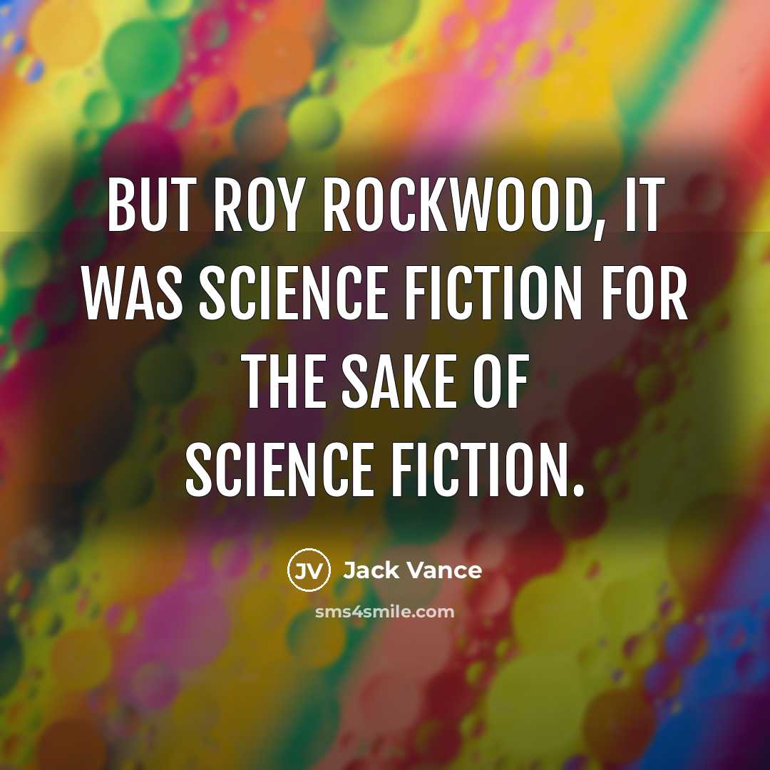 “But Roy Rockwood, it was science fiction for the sake…” quote by Jack Vance