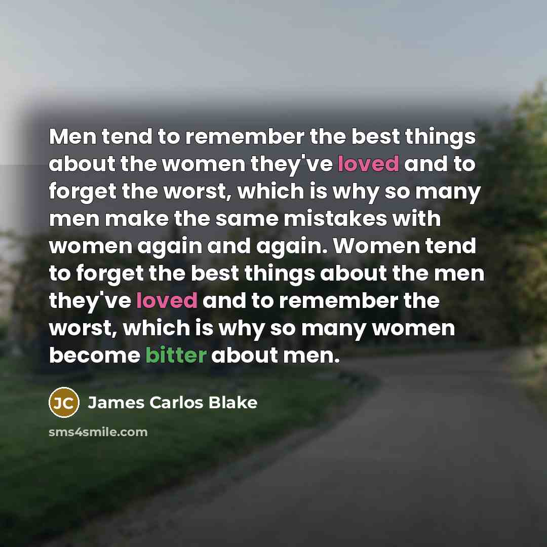 “Men tend to remember the best things about the women…” quote by James Carlos Blake