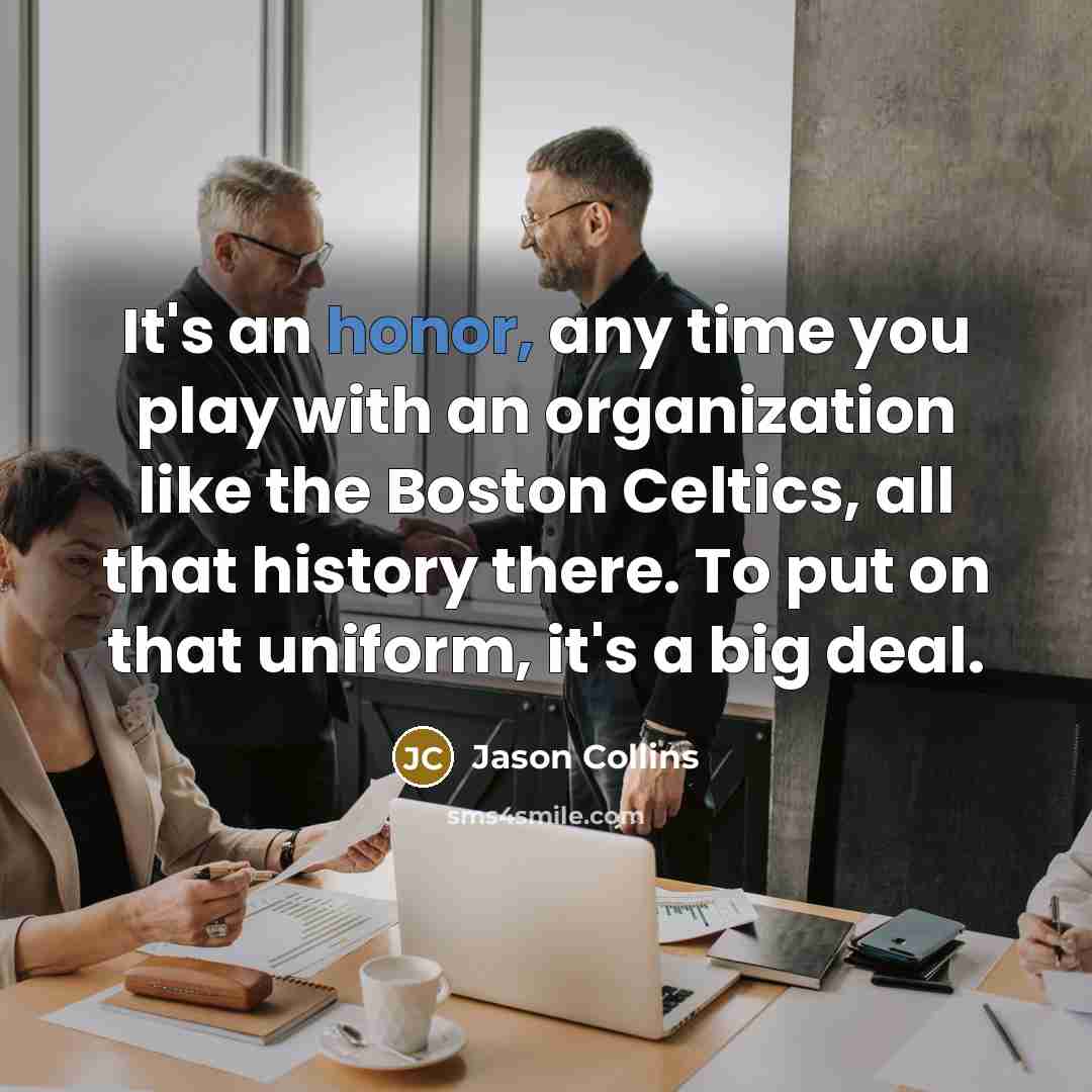 “It's an honor, any time you play with an organization…” quote by Jason Collins