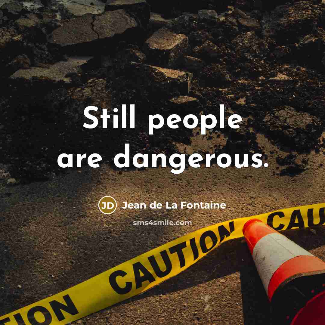 “Still people are dangerous.…” quote by Jean de La Fontaine