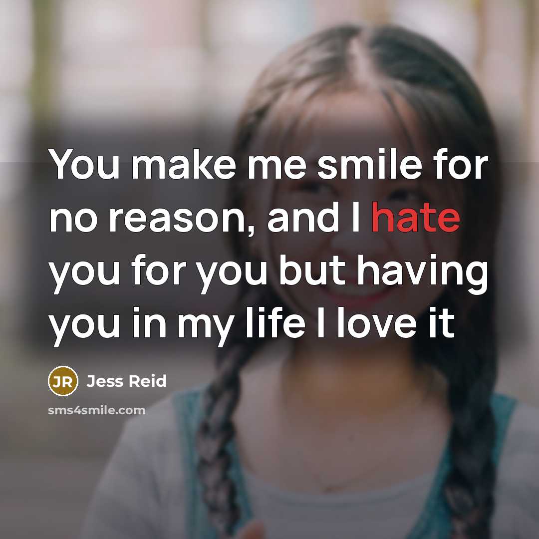 “You make me smile for no reason, and I hate…” quote by Jess Reid