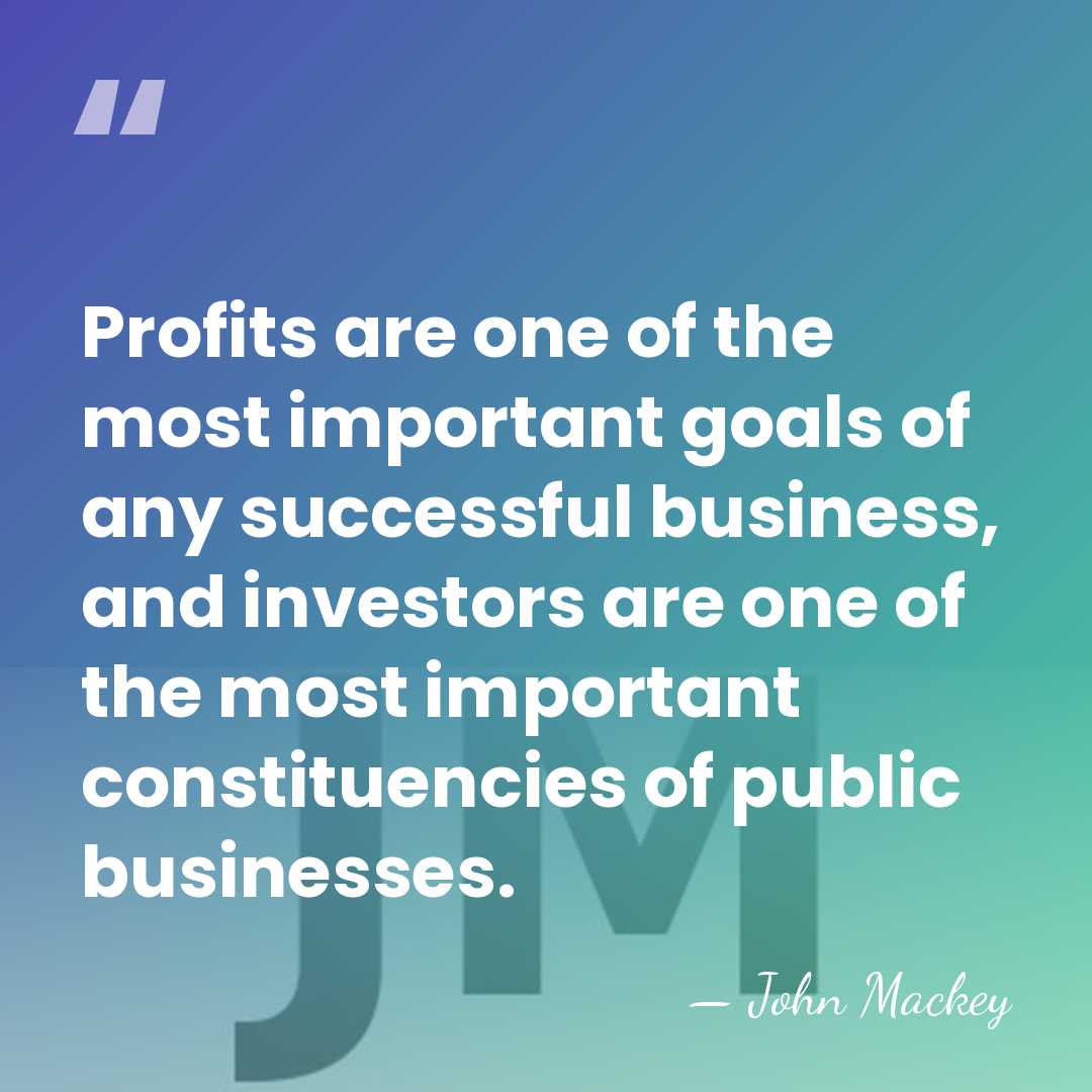 Profits are one of the most important goals of any successful business,&hellip; - John Mackey