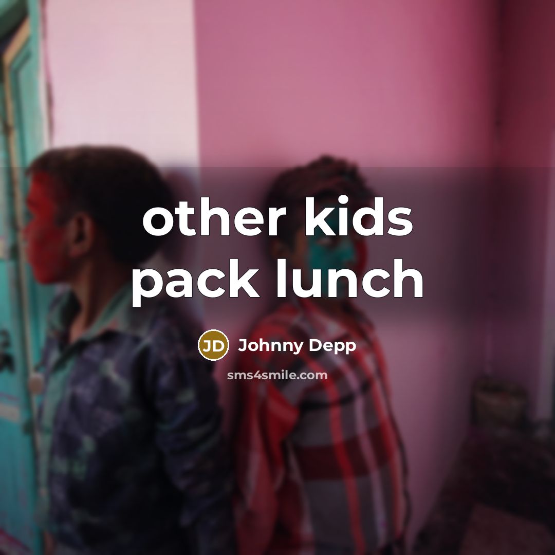 “other kids pack lunch…” quote by Johnny Depp