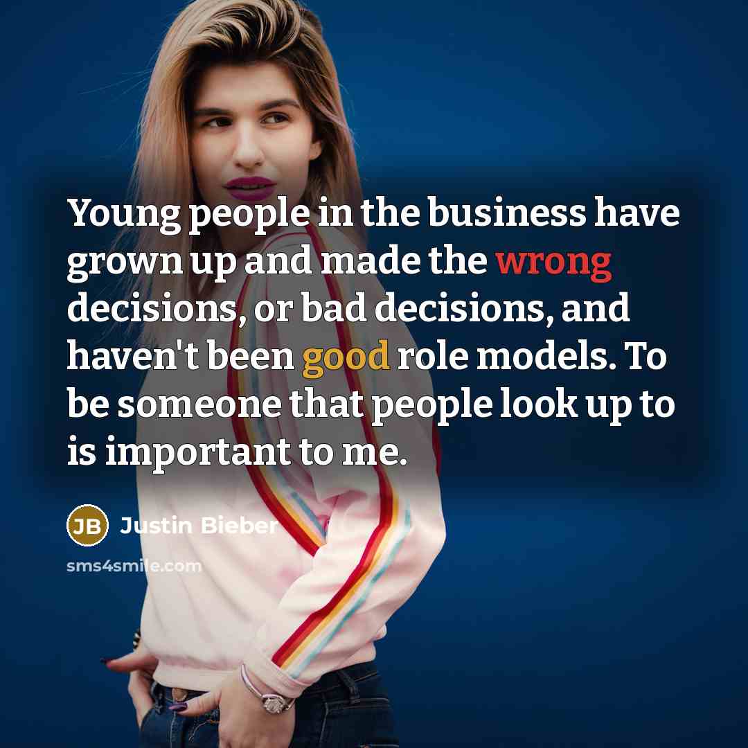 “Young people in the business have grown up and made…” quote by Justin Bieber