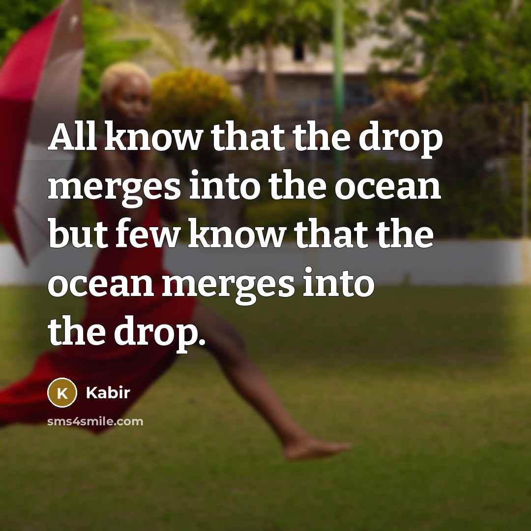 “All know that the drop merges into the ocean but…” quote by Kabir