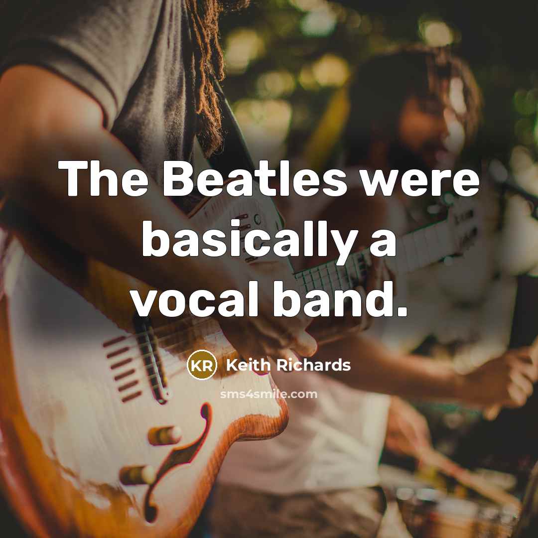 “The Beatles were basically a vocal band.…” quote by Keith Richards