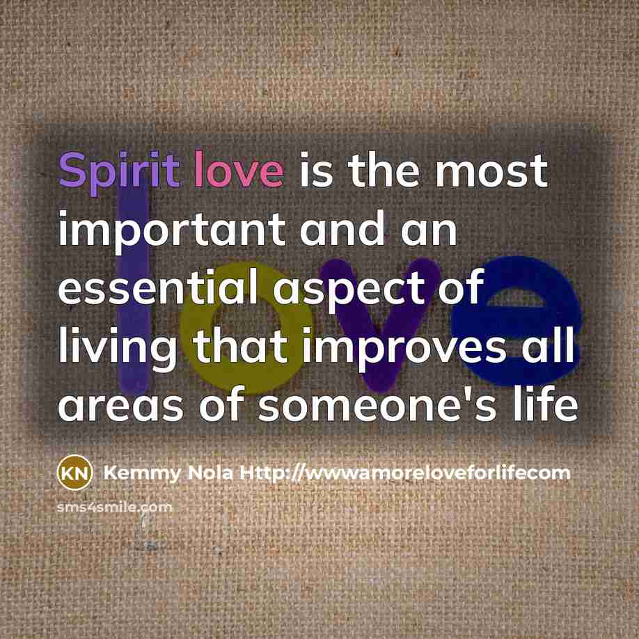 “Spirit love is the most important and an essential aspect…” quote by Kemmy Nola Http://wwwamoreloveforlifecom