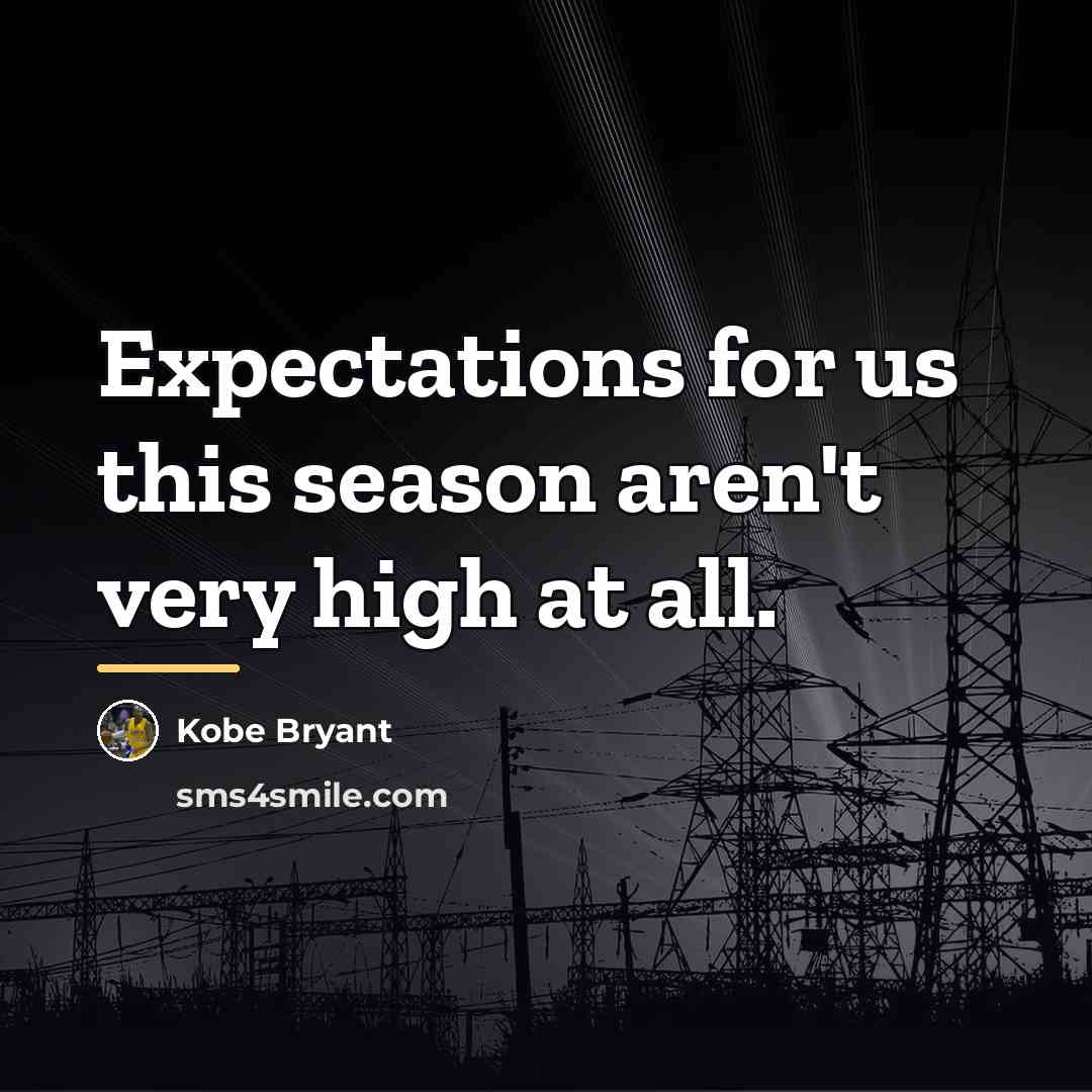 “Expectations for us this season aren't very high at all.…” quote by Kobe Bryant