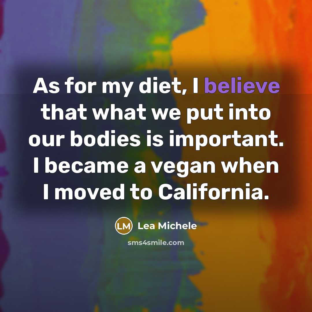 “As for my diet, I believe that what we put…” quote by Lea Michele