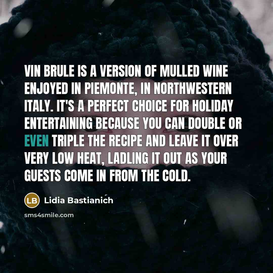 “Vin brule is a version of mulled wine enjoyed in…” quote by Lidia Bastianich