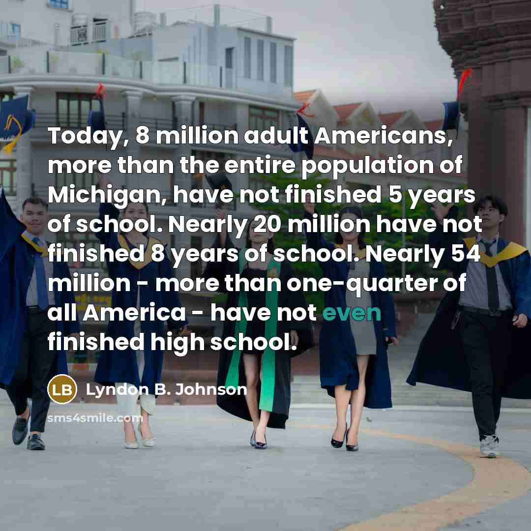 “Today, 8 million adult Americans, more than the entire population…” quote by Lyndon B. Johnson