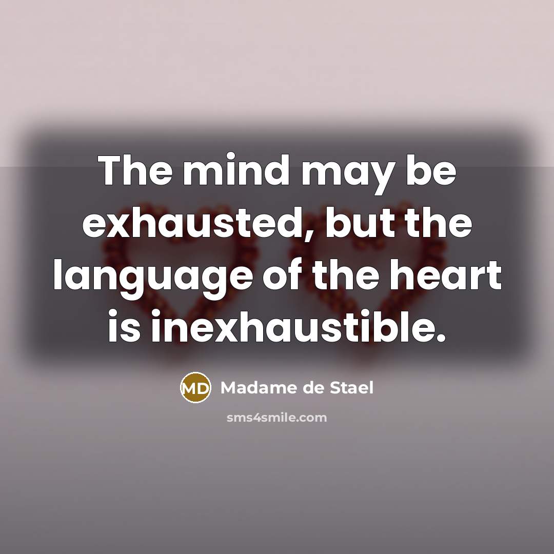 “The mind may be exhausted, but the language of the…” quote by Madame de Stael