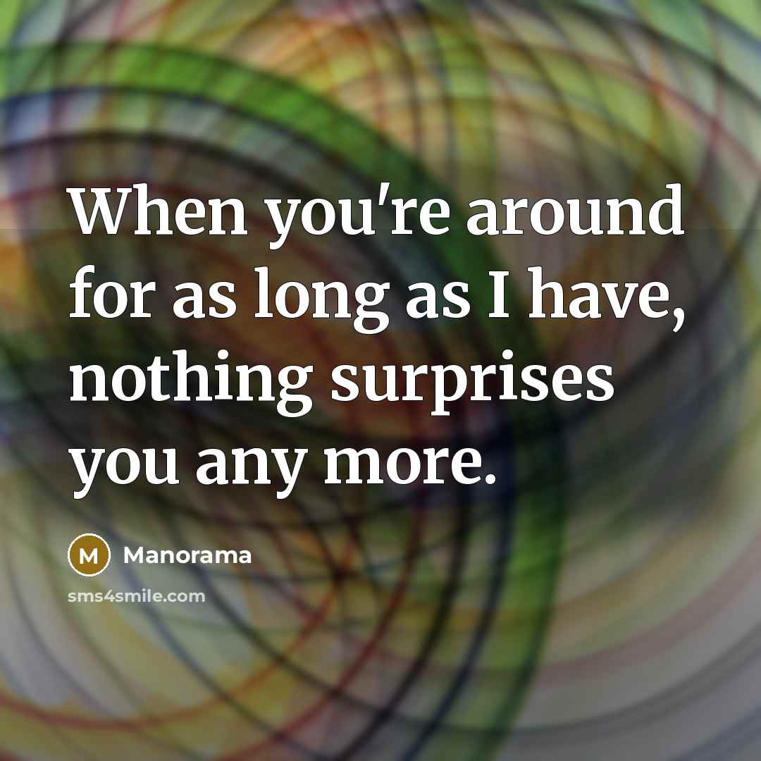 “When you're around for as long as I have, nothing…” quote by Manorama