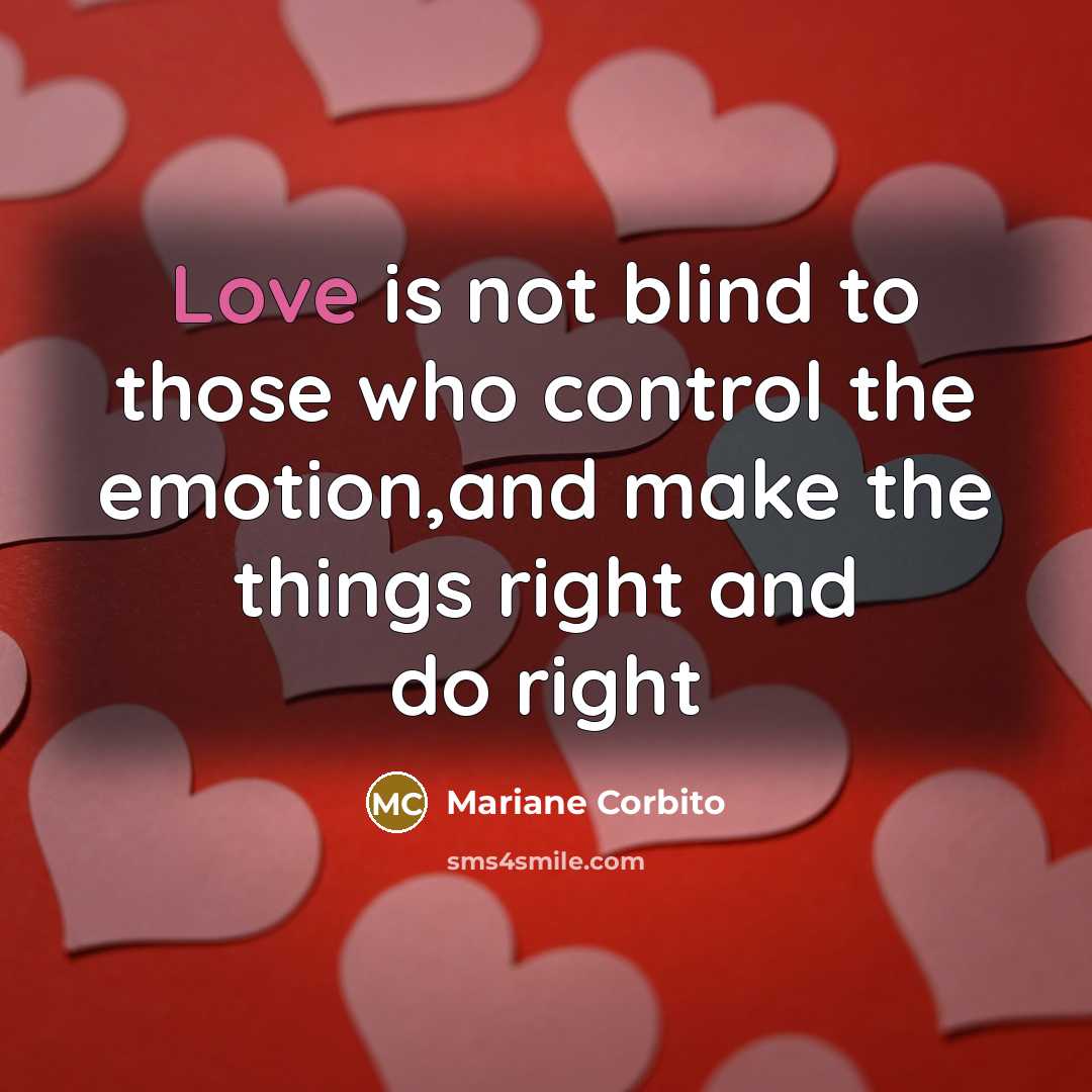 “Love is not blind to those who control the emotion,and…” quote by Mariane Corbito