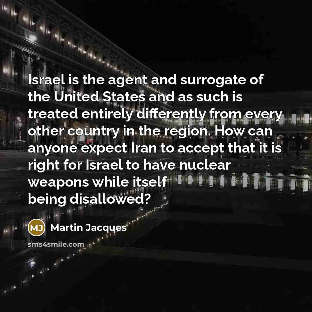 “Israel is the agent and surrogate of the United States…” quote by Martin Jacques