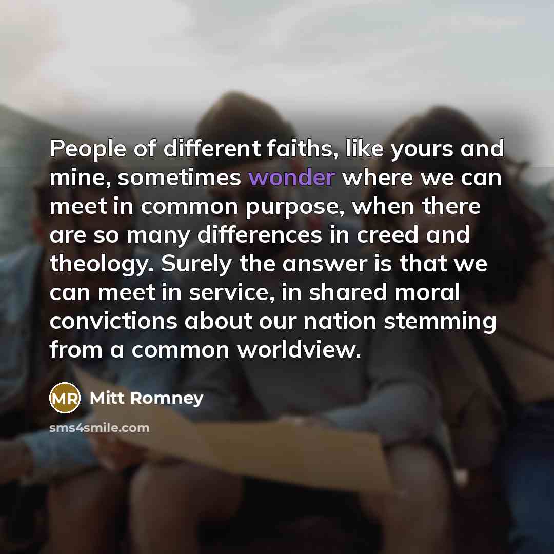 “People of different faiths, like yours and mine, sometimes wonder…” quote by Mitt Romney