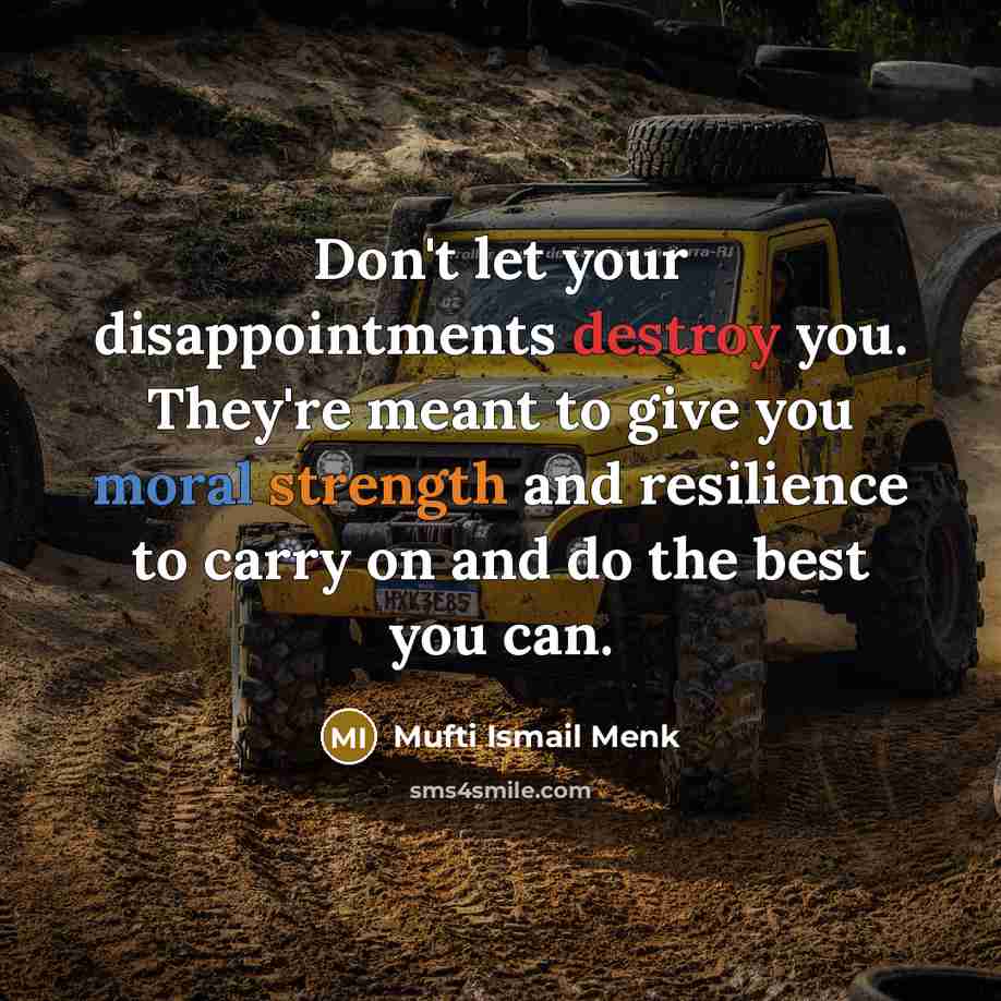 “Don't let your disappointments destroy you. They're meant to give…” quote by Mufti Ismail Menk