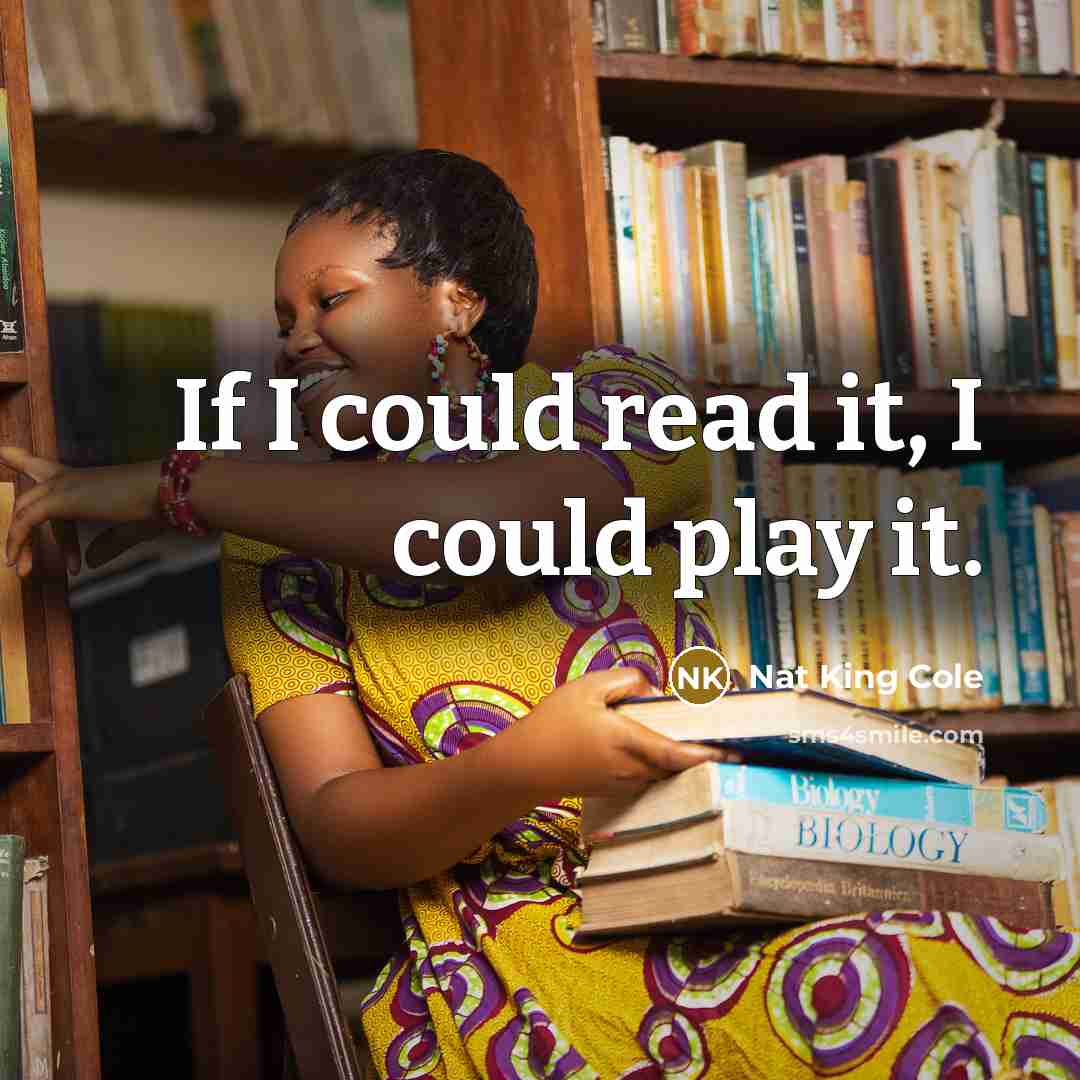 “If I could read it, I could play it.…” quote by Nat King Cole
