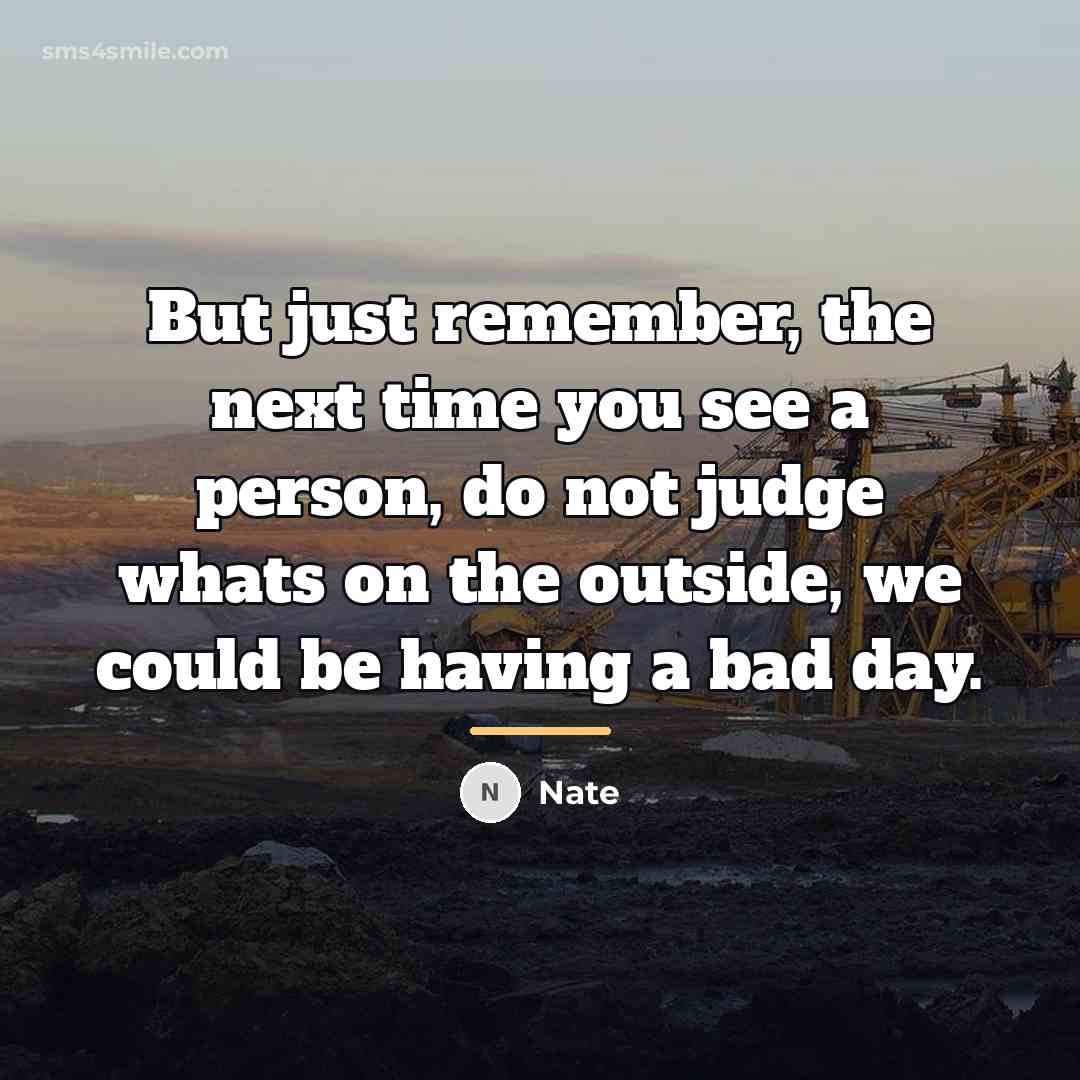 “But just remember, the next time you see a person,…” quote by Nate